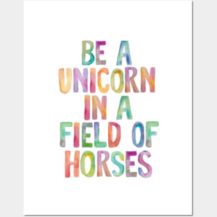 Be a Unicorn in a Field of Horses Posters and Art